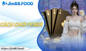 Cách Chơi Poker