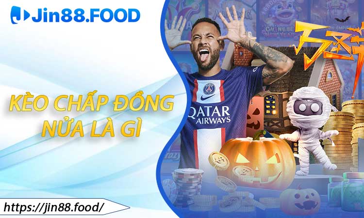 Kèo Chấp Đồng Nửa Là Gì