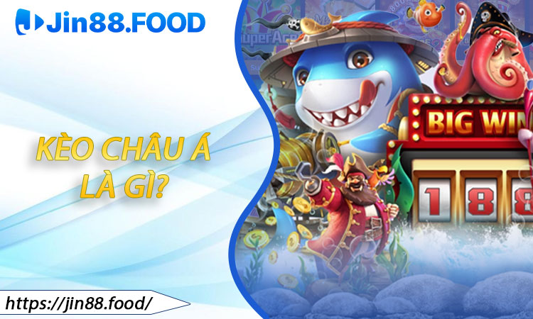 Kèo Châu Á Là Gì