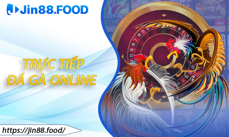 Trực Tiếp Đá Gà Online