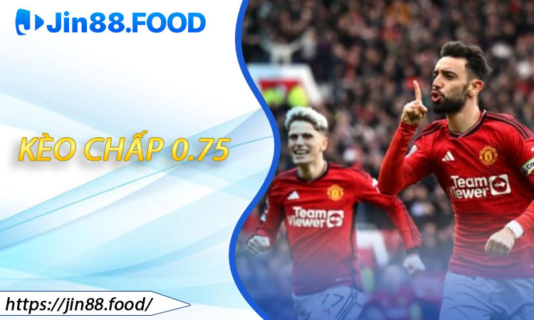 Kèo Chấp 0.75